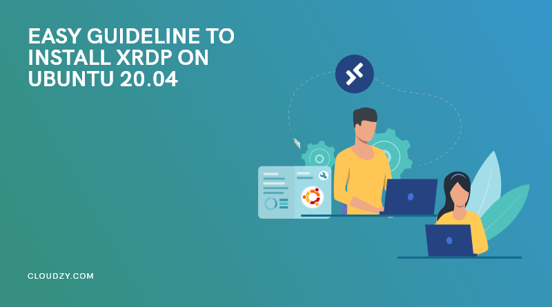 Easy Guideline to Install Xrdp on Ubuntu 20.04-min