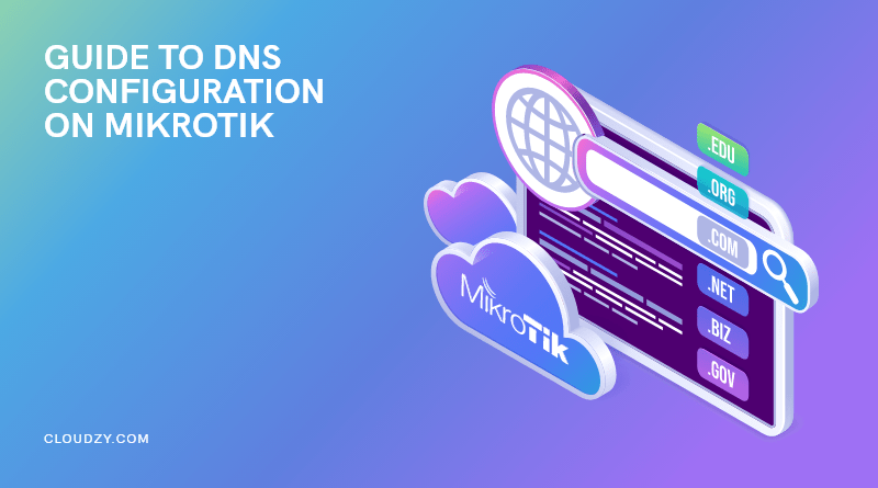 DNS Configuration on MikroTik | A Quick Guide to MikroTik DNS Server