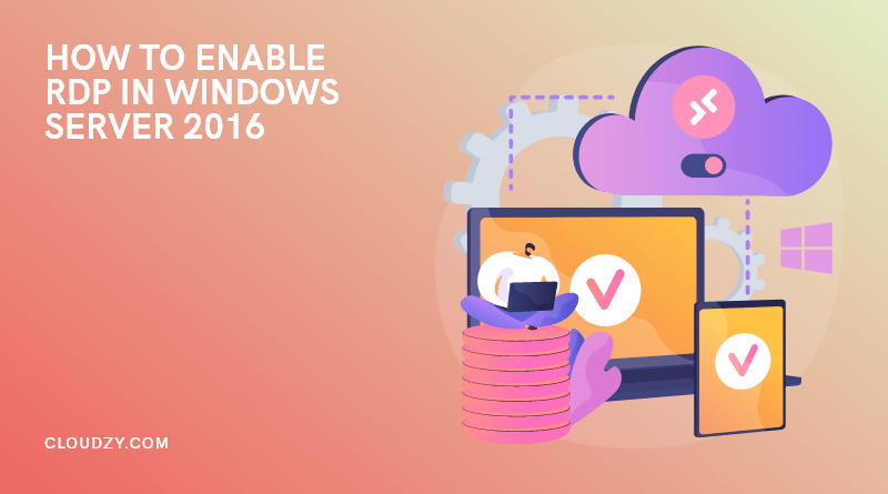 How to Enable RDP in Windows Server 2016