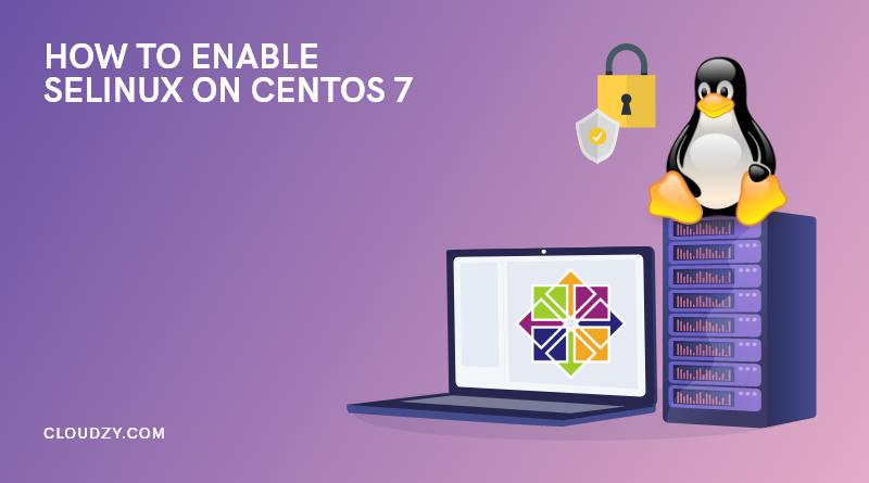 How to Enable SELinux on CentOS 7 | Securing Your CentOS Server